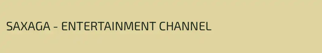 SAXAGA - ENTERTAINMENT CHANNEL